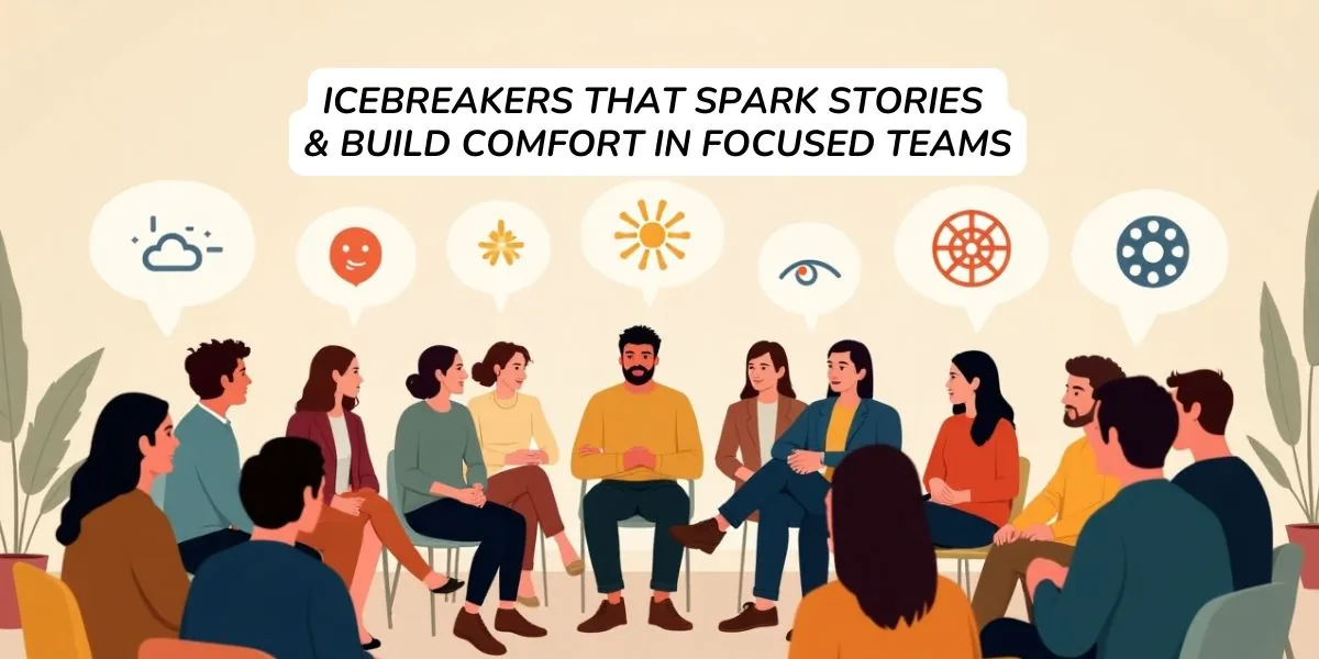 Icebreakers that spark stories & build comfort in focused teams