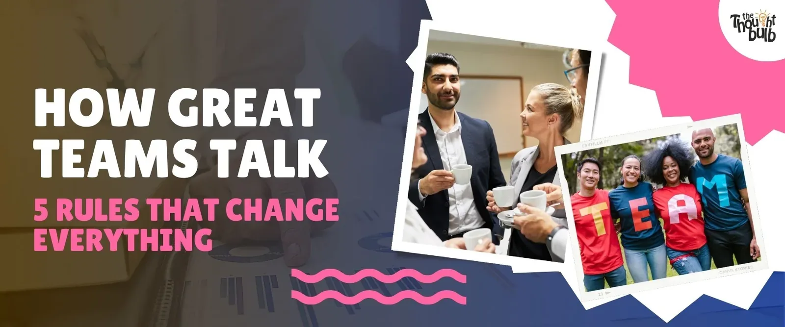 How Great Teams Talk: 5 Rules That Change Everything