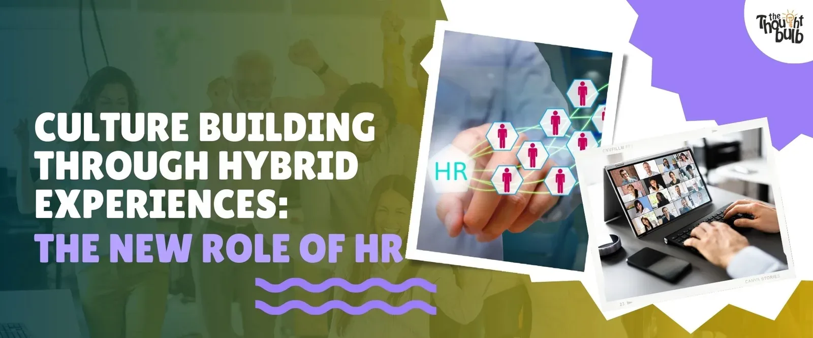 Culture Building Through Hybrid Experiences: The New Role of HR
