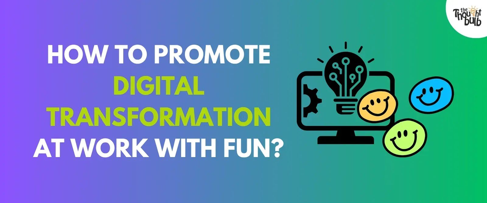 How to Promote Digital Transformation at Work with Fun?