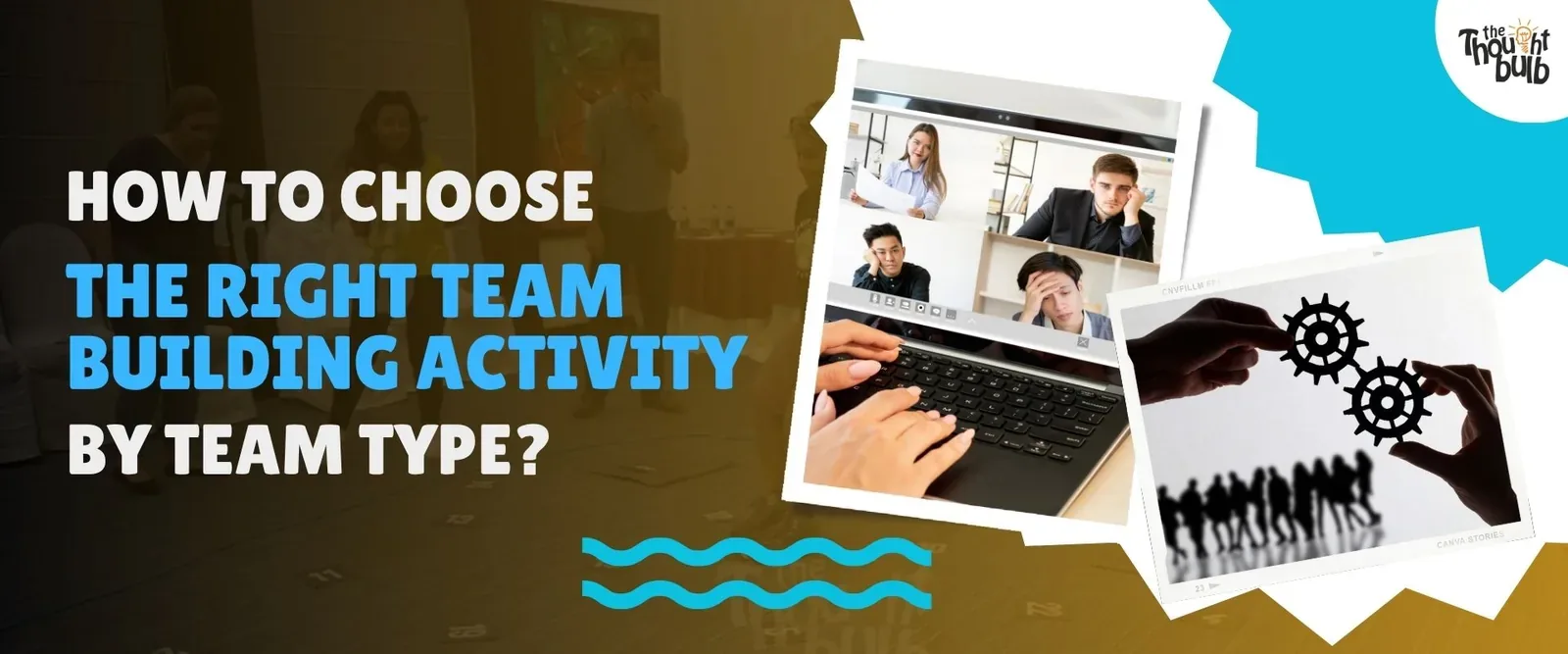 How to Choose the Right Team Building Activity by Team Type?