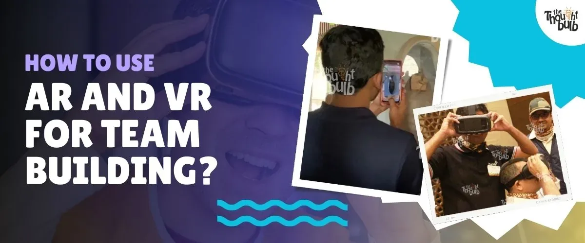 How to Use AR and VR for Team Building