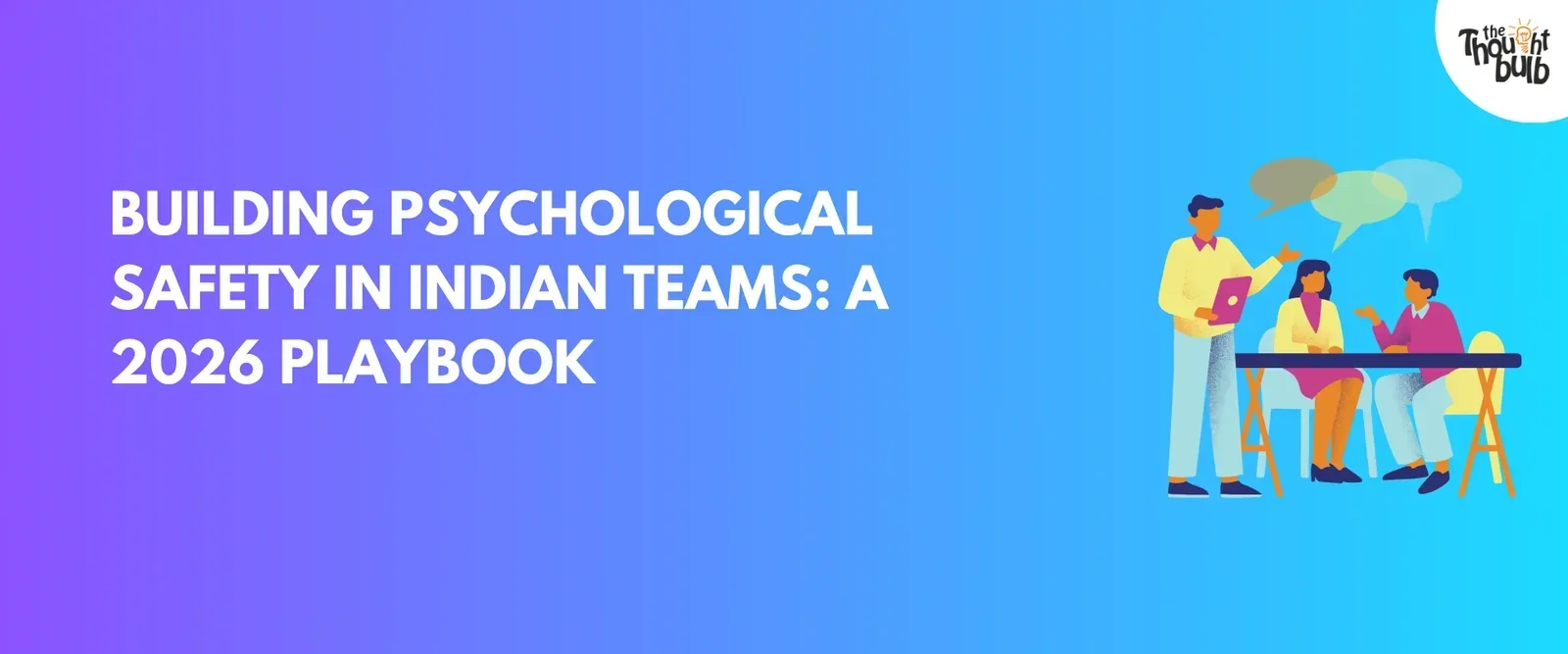 Building Psychological Safety in Indian Teams: A 2026 Playbook