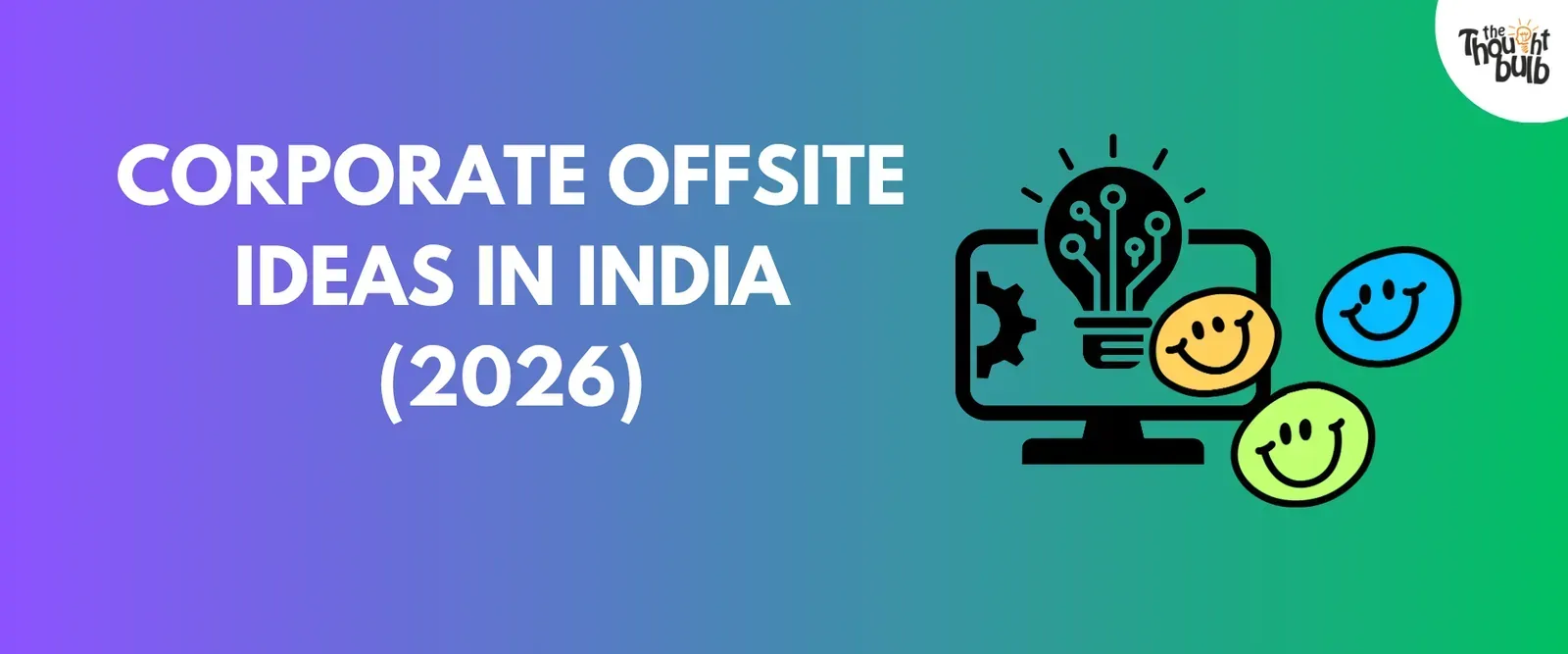 Corporate Offsite Ideas in India: How to Plan One That Actually Works (2026)