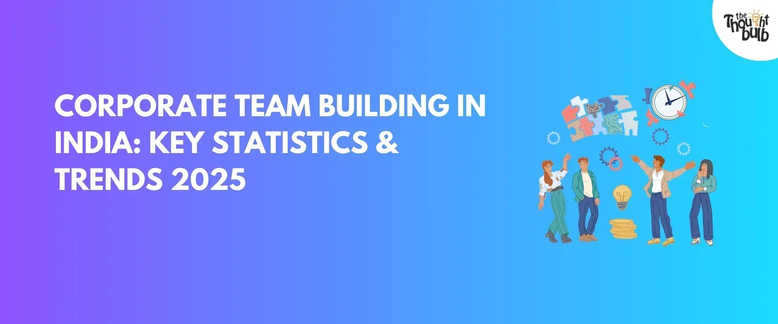 Corporate Team Building in India: Key Statistics, Trends & Insights for 2025