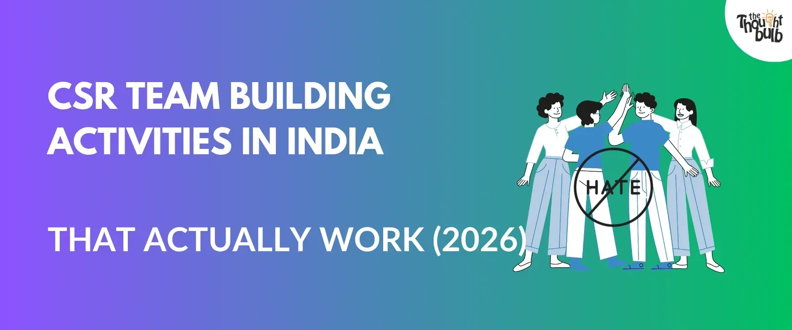 CSR Team Building Activities in India That Actually Work (2026 Guide)