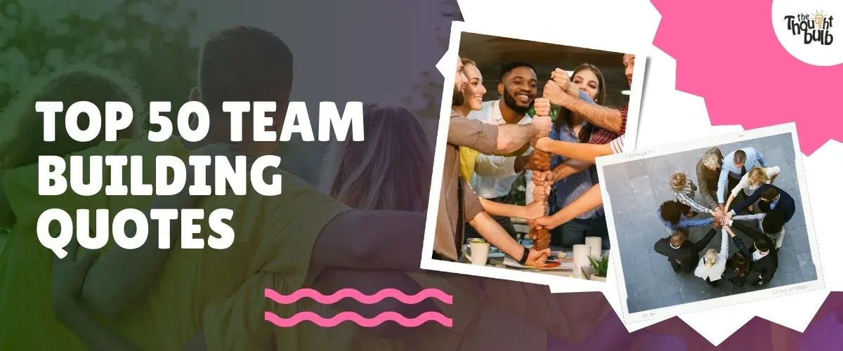 Top 50 Team Building Quotes