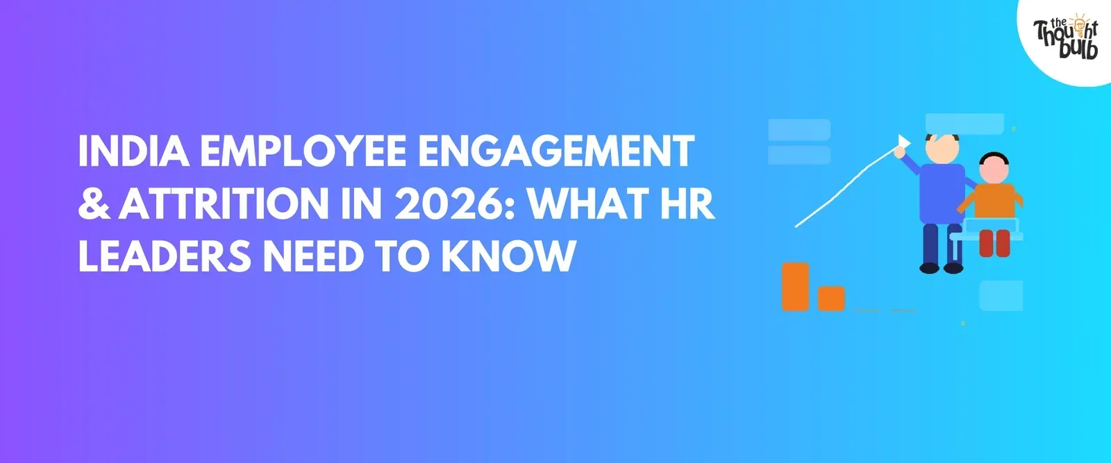 India Employee Engagement & Attrition in 2026: What HR Leaders Need to Know