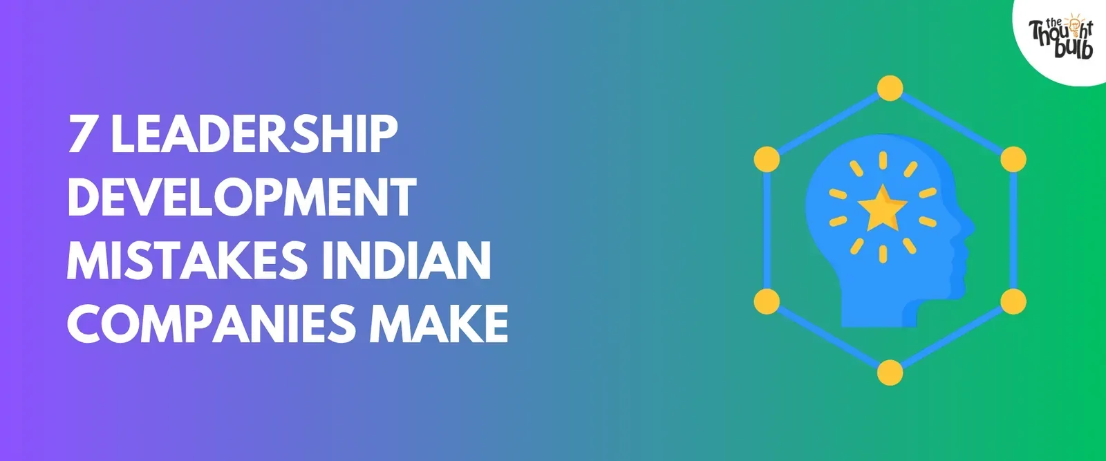 7 Leadership Development Mistakes Indian Companies Make (and How to Fix Them in 2026)