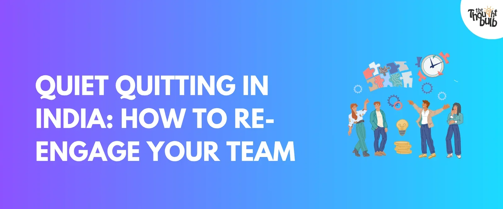 Quiet Quitting in India: How to Spot It and Re-Engage Your Team (2026)
