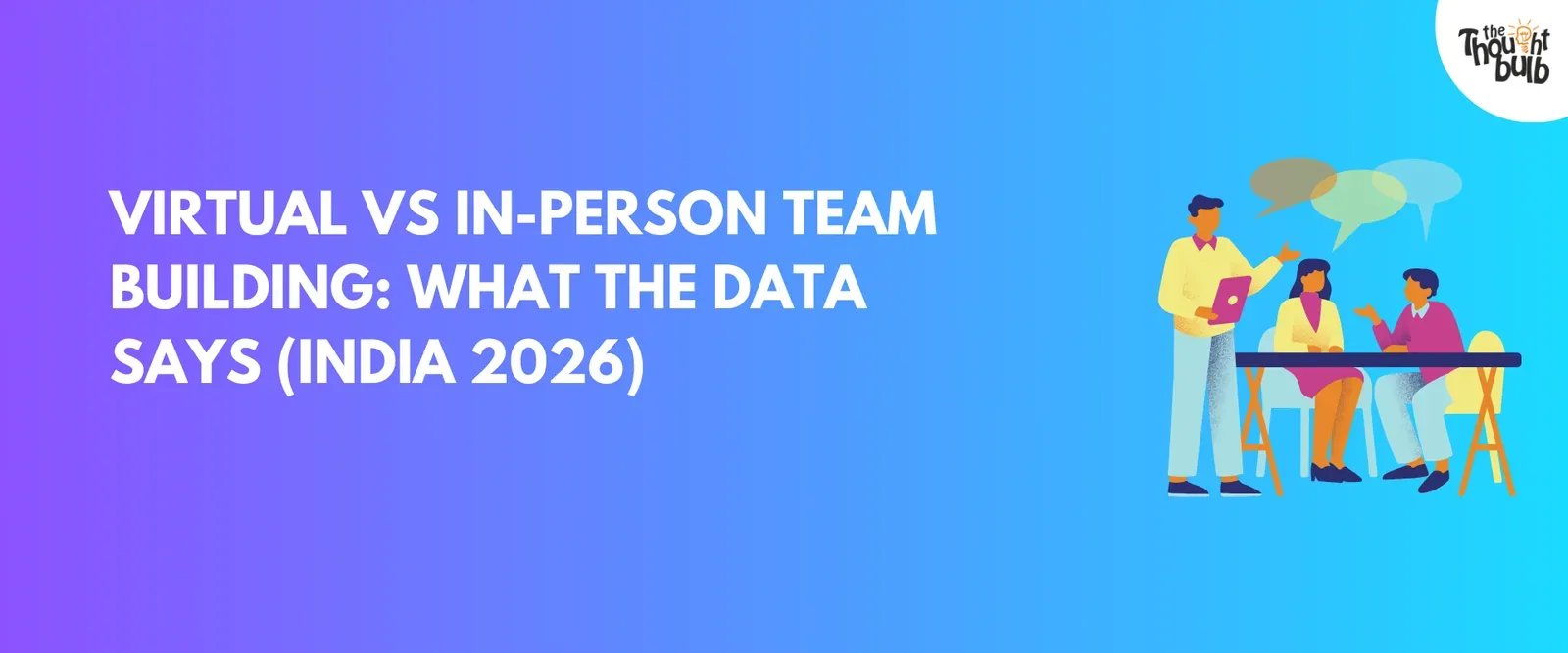 Virtual vs In-Person Team Building: What the Data Says (India 2026)