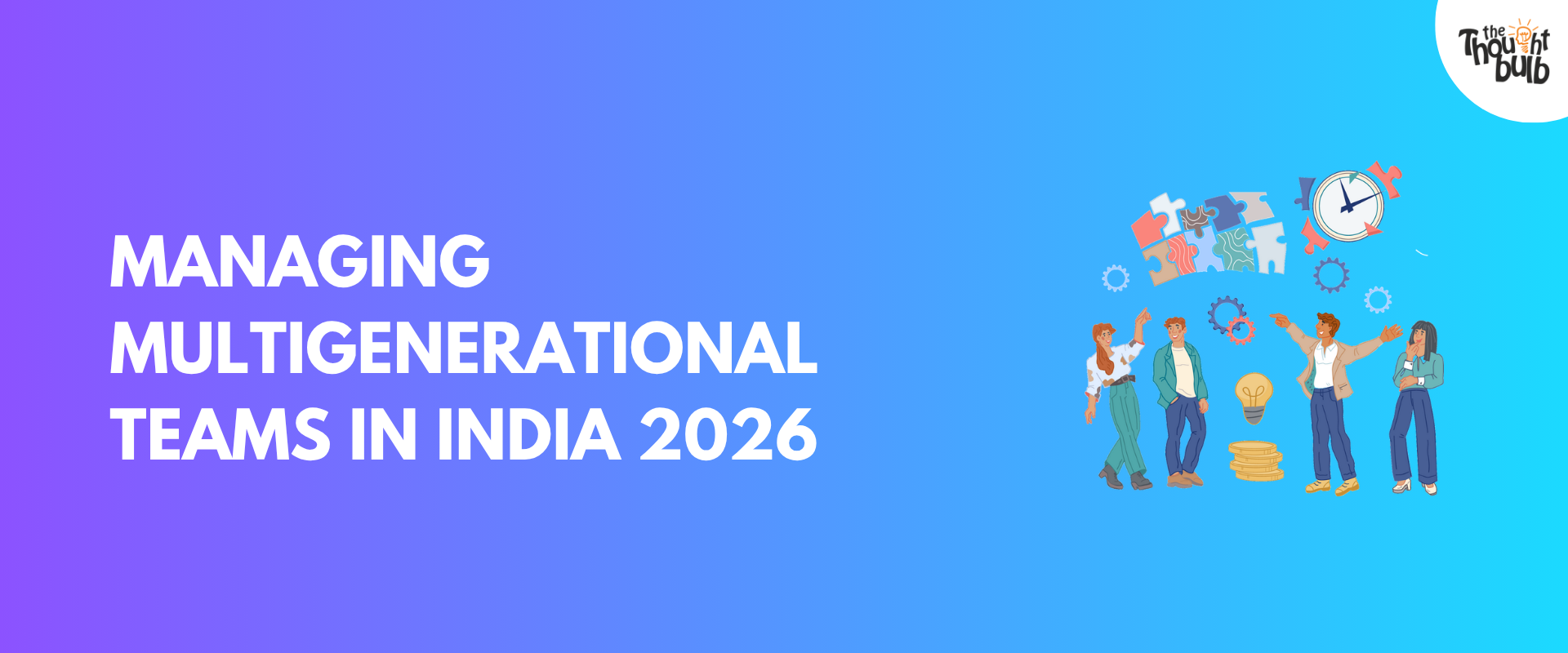 Managing Multigenerational Teams in India: A 2026 Playbook for HR Leaders