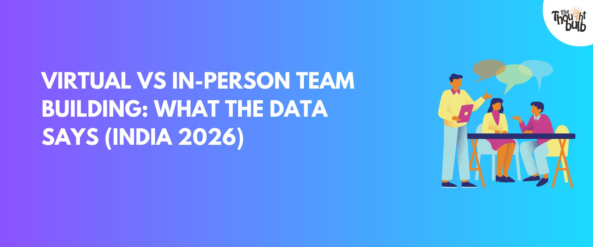 Virtual vs In-Person Team Building: What the Data Says (India 2026)